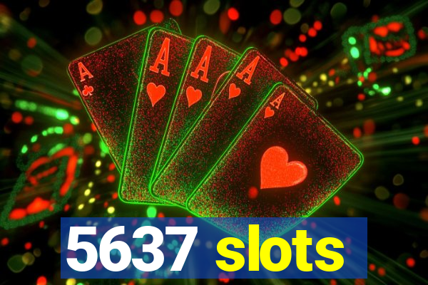 5637 slots