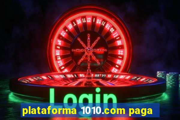 plataforma 1010.com paga