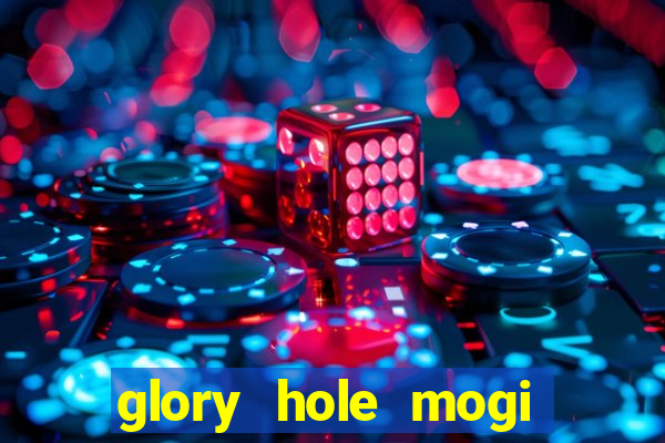 glory hole mogi das cruzes