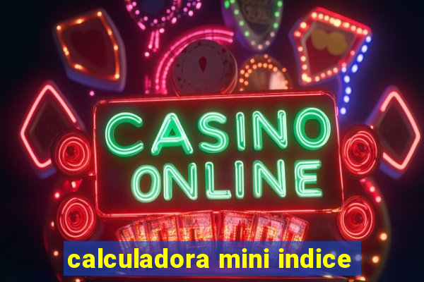 calculadora mini indice