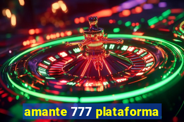 amante 777 plataforma