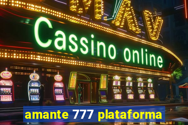 amante 777 plataforma