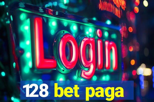 128 bet paga