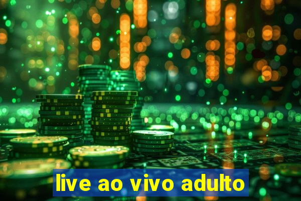 live ao vivo adulto