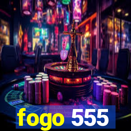 fogo 555