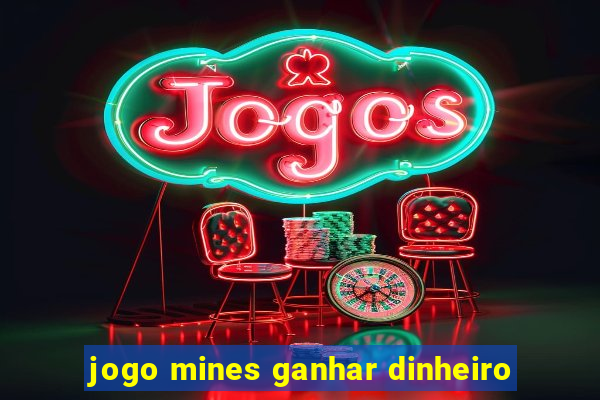 jogo mines ganhar dinheiro