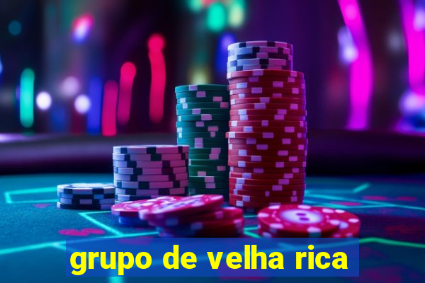 grupo de velha rica