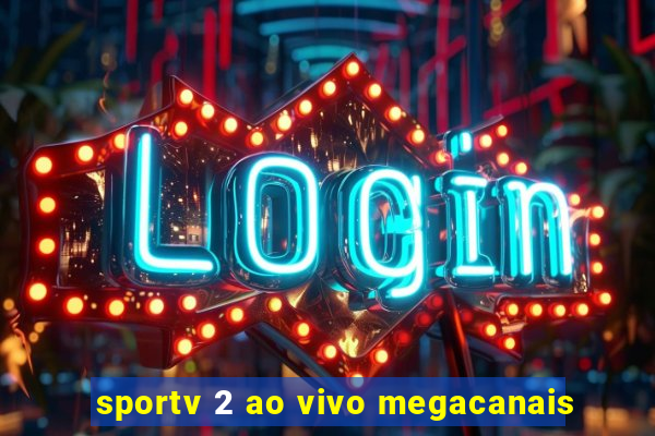 sportv 2 ao vivo megacanais