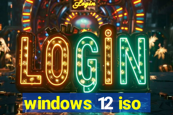 windows 12 iso