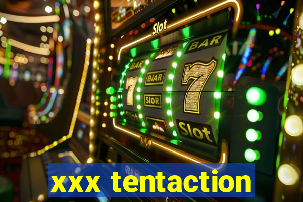 xxx tentaction