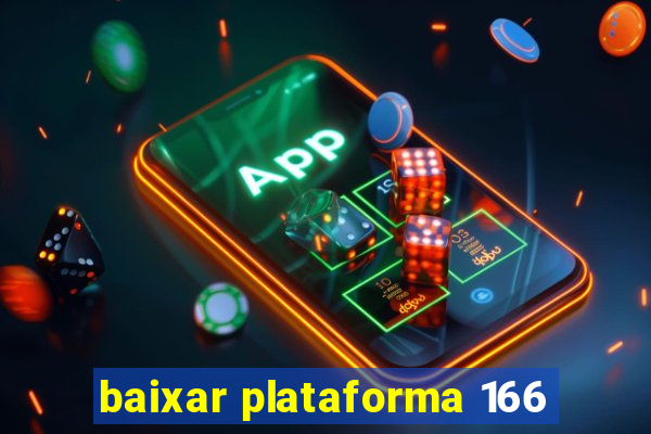 baixar plataforma 166