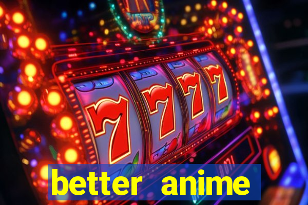 better anime download apk