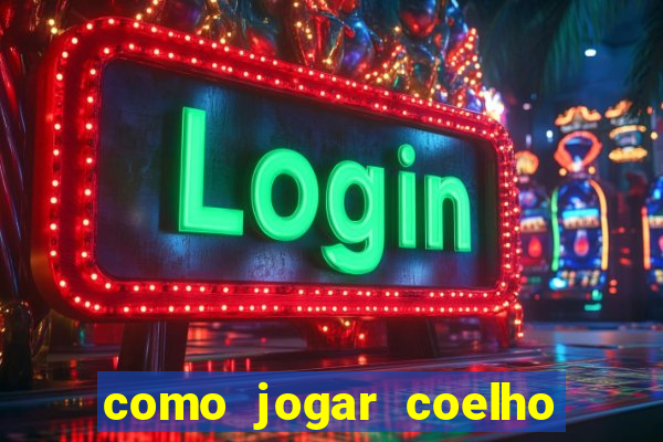 como jogar coelho da fortuna