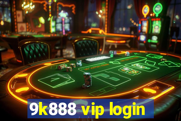 9k888 vip login