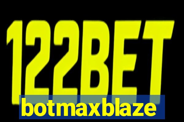 botmaxblaze