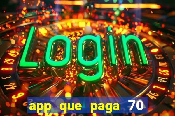 app que paga 70 reais para se cadastrar 2023