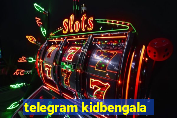 telegram kidbengala