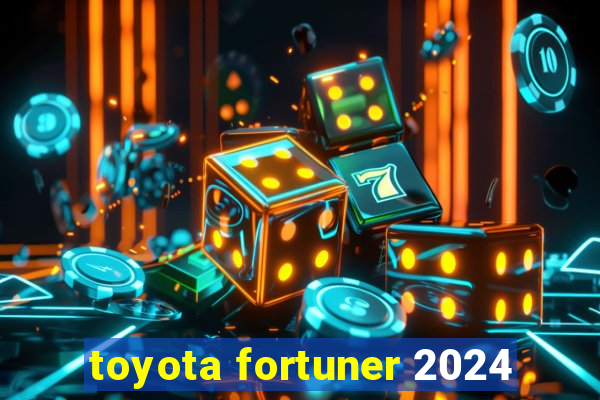 toyota fortuner 2024