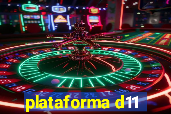 plataforma d11