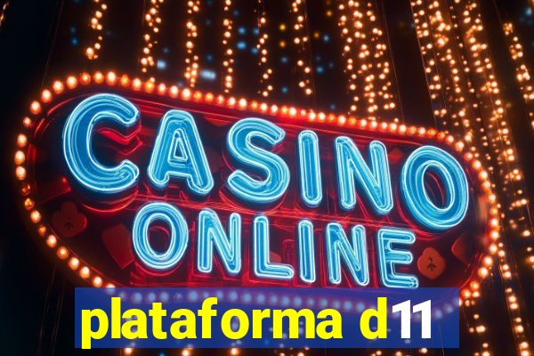 plataforma d11