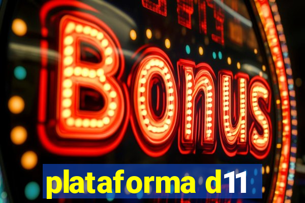 plataforma d11