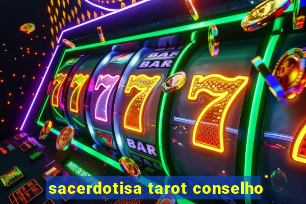 sacerdotisa tarot conselho