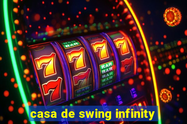 casa de swing infinity