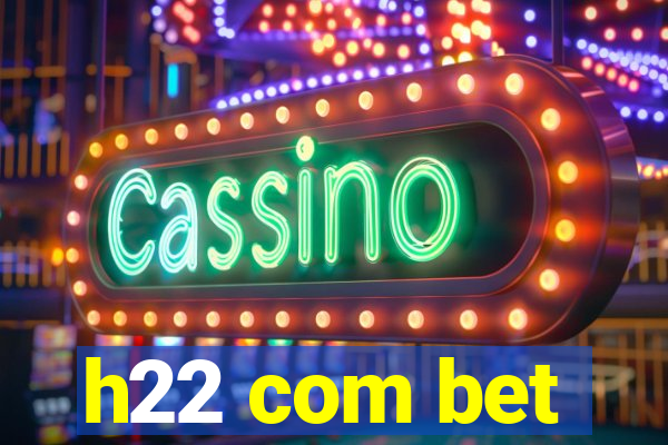 h22 com bet