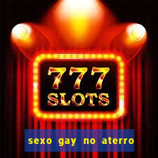 sexo gay no aterro do flamengo