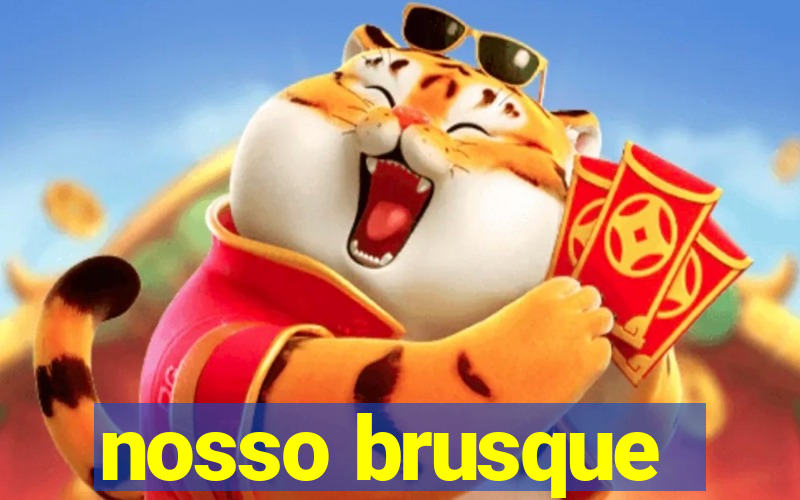 nosso brusque