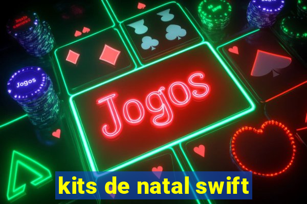 kits de natal swift