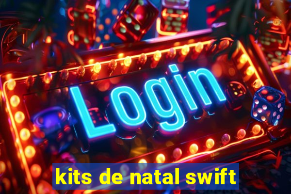 kits de natal swift