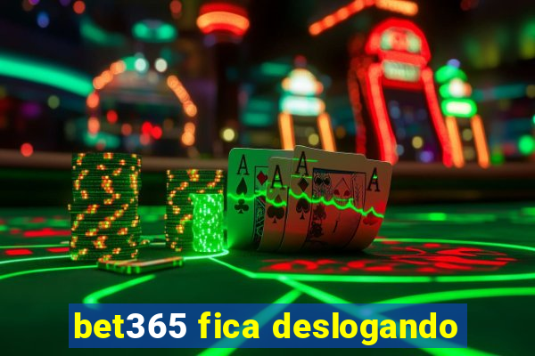 bet365 fica deslogando