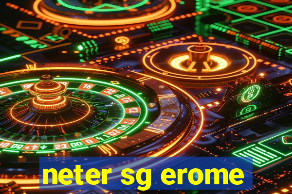 neter sg erome