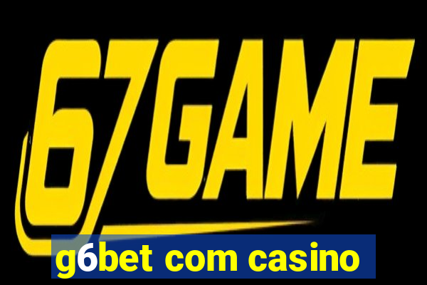 g6bet com casino