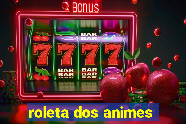 roleta dos animes