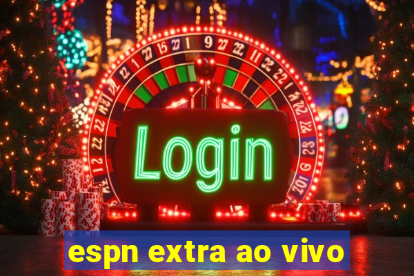 espn extra ao vivo