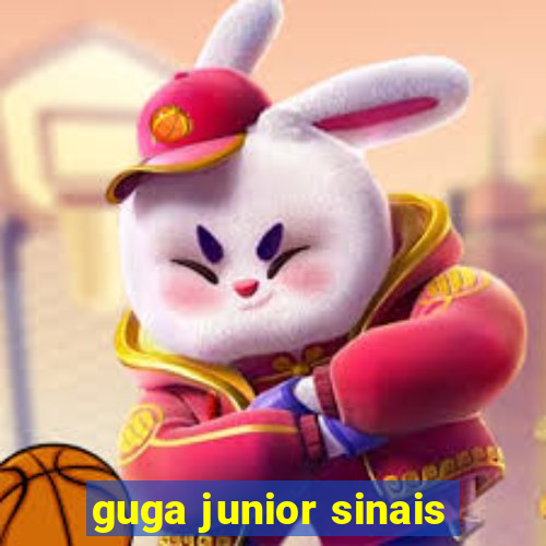 guga junior sinais