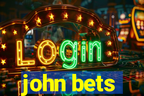 john bets