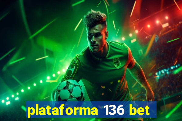 plataforma 136 bet