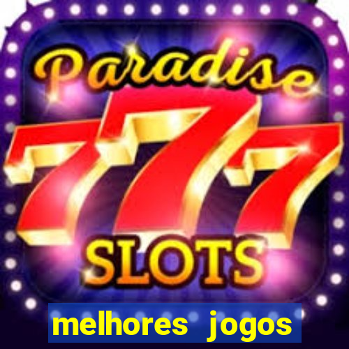 melhores jogos estrela bet