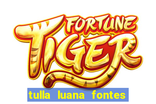 tulla luana fontes dos santos