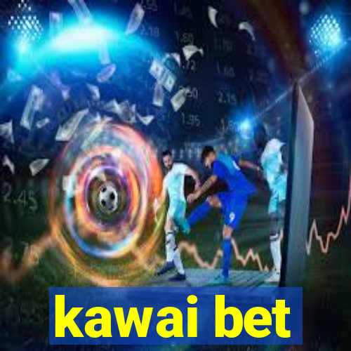 kawai bet