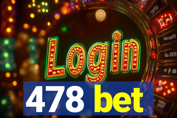 478 bet