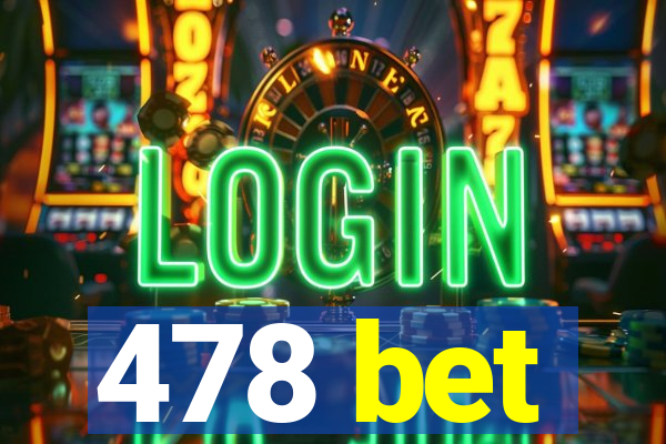 478 bet