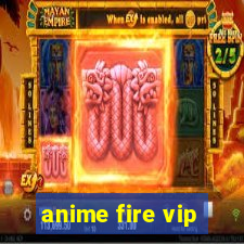 anime fire vip