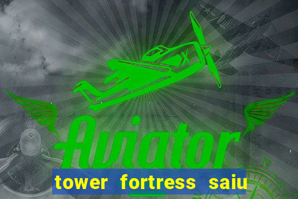 tower fortress saiu da play store