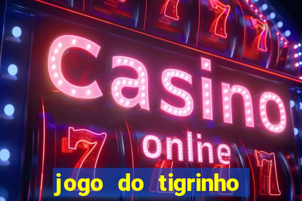 jogo do tigrinho na casa chinesa