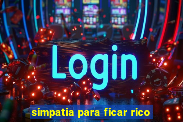 simpatia para ficar rico