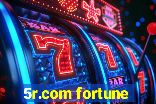 5r.com fortune